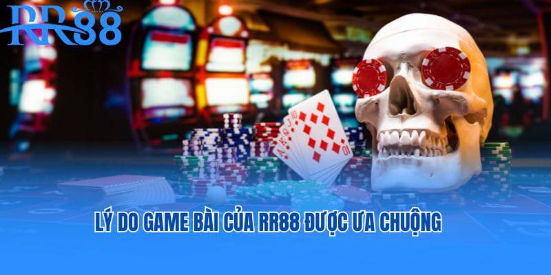 Khám phá những điểm nổi bật của sảnh game bài RR88